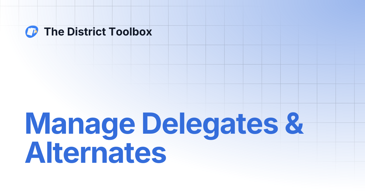 Manage Delegates & Alternates | The District Toolbox